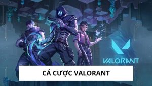 Cá Cược Valorant
