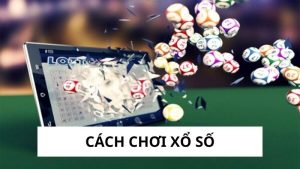 Cách chơi xổ số
